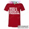 Beer Guns Bacon & Freedom T-Shirts