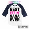 Best Effin Nana Ever T-Shirts