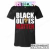 Black Olives Matter T-Shirts