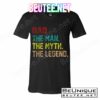 Dad The Man The Myth The Legend T-Shirts