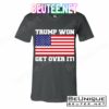 Donald Trump Won Get Over It! USA Flag 45th President T-Shirts Tank Top