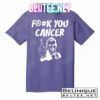 Fuck You Cancer T-Shirts