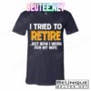 Funny I Tried to Retire But Now I Work For My Wife T-Shirts