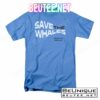 Funny Save The Whales Shirt