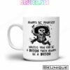 Funny Skull Always Be Yourself Unless You Can Be A Bitch Then Always Be A Bitch Mug