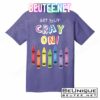 Get Your Cray On Crayon T-Shirts
