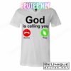 God Is Calling Decline or Pray T-Shirts