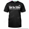 God The Father Making You An Offer That You Shouldn't Refuse Shirt