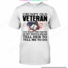 Grumpy Old Veteran I Do What The Voices In My Wife's Head Tell Her To Tell Me To Do Shirt
