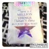 Hamilton There's A Millions Things I Haven't Done Shirt