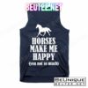 Horses Make Me Happy You Not So Much T-Shirts