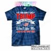 If You Don't Like Trump Then You Probably Won't Like Me T-Shirts