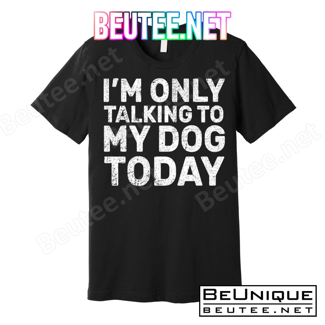 I'm Only Talking To My Dog Today T-Shirts