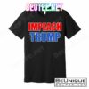 Impeach President Donald Trump Anti-Trump T-Shirts