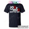Joe And The Ho Gotta Gotta Go Funny Anti Biden Harris T-Shirts Tank Top