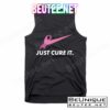 Just Cure It Breast Cancer Awareness T-Shirts Tank Top