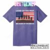 Land Of The Free Because Of The Brave T-Shirts