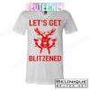 Let's Get Blitzened T-Shirts