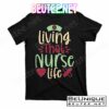 Living That Nurse Life T-Shirt