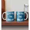 Living The Dream Quote Coffee Mug