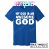 My God Is An Awesome God T-Shirts