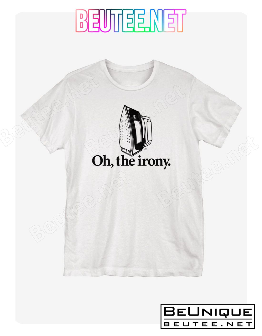 Oh the Irony T-Shirt