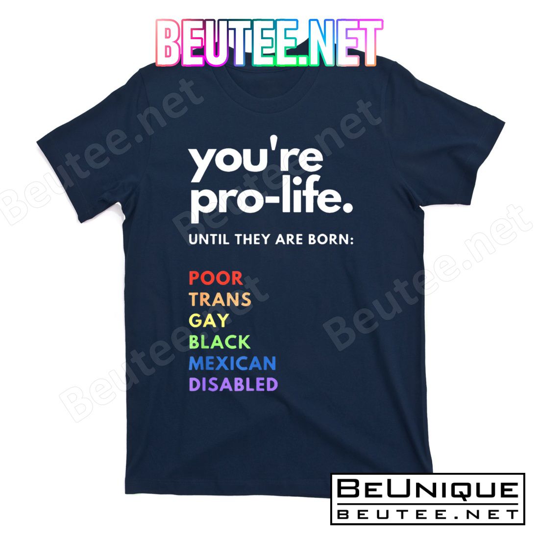 Pro Choice You're ProLife Until They Are Born T-Shirts