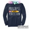 Progress Over Perfection T-Shirts