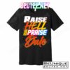 Raise Hell Praise Dale T-Shirts