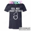 Real Men Marry Doctors Funny T-Shirts