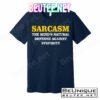 Sarcasm The Mind's Natural Defense T-Shirts