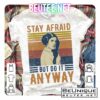 Stay Afraid But Do It Anyway Shirt