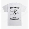 Stay Aware Of Surroundings T-Shirt