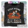 Stay Home And Watch Outlander Shirt