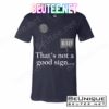 That's Not a Good Sign Funny Stick Figure T-Shirt