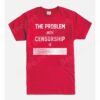 The Problem With Censorship T-Shirt