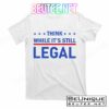 Think While It's Still Legal T-Shirts Tank Top