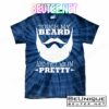 Touch My Beard And Tell Me I'm Pretty T-Shirts