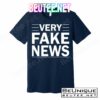 Very Fake News Funny Political T-Shirts