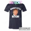 Whiney Little Bitch! Trump Hillary For President T-Shirts