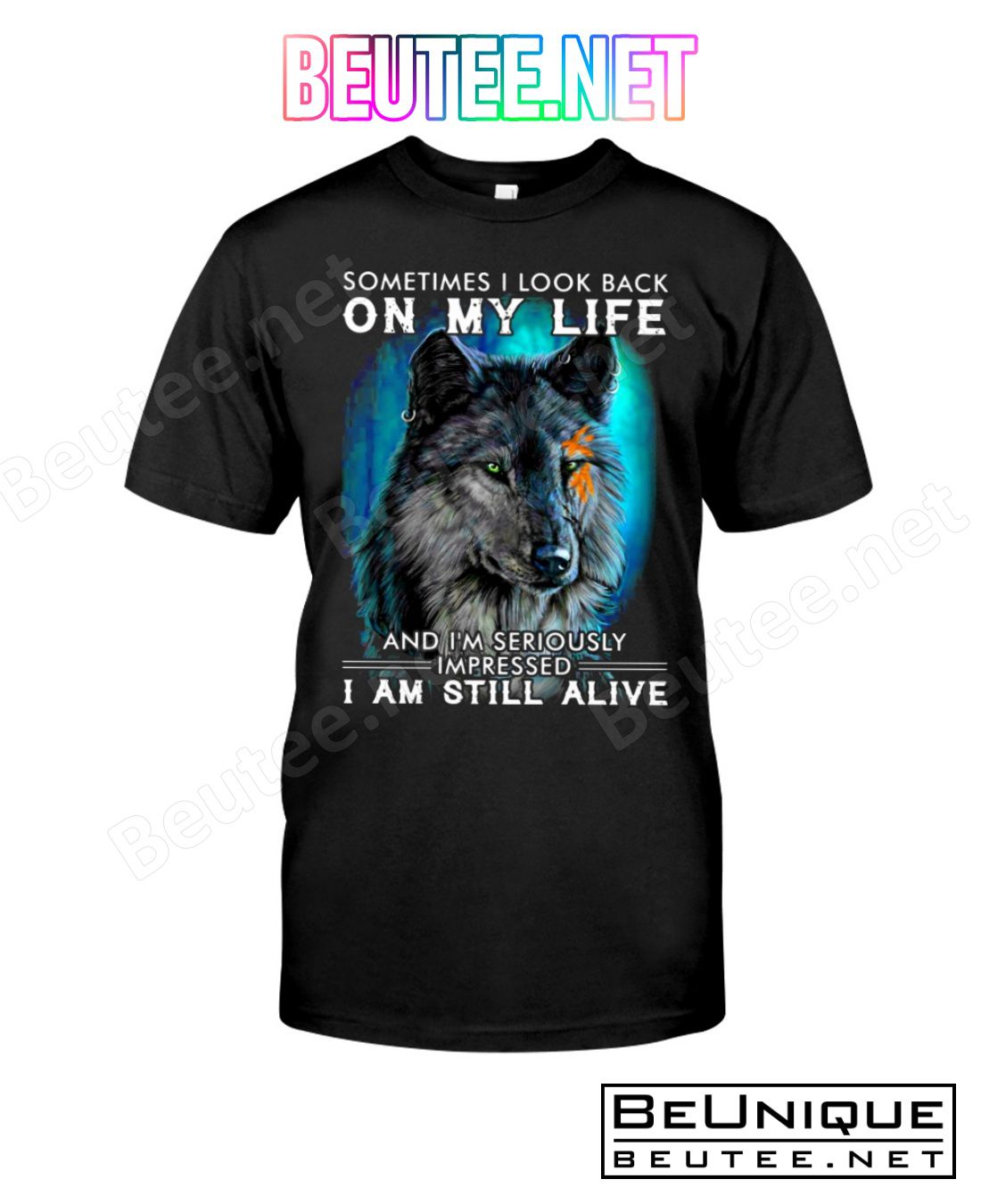 Wolf Sometimes I Look Back On My Life And I'm Seriously Impressed I Am Still Alive Shirt
