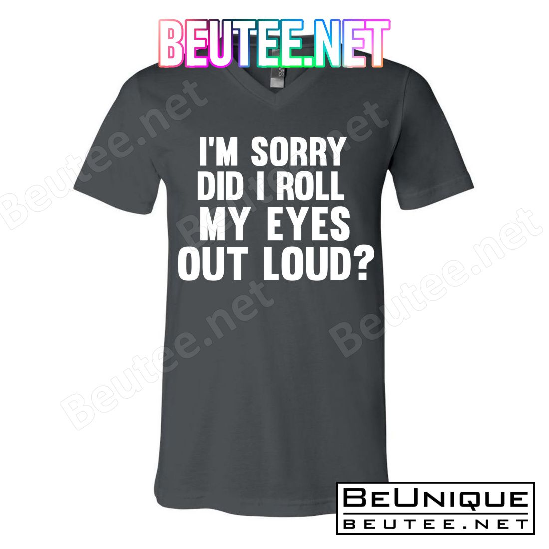 I'm Sorry Did I Roll My Eyes Out Loud? T-Shirts