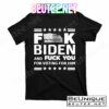F*ucK Biden And F You For Voting For Him T-Shirts